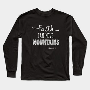 Faith Can Move Mountains White Typography Design Long Sleeve T-Shirt